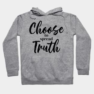 Choose to Spread Truth Hoodie